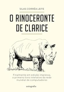 Livro O Rinoceronte de Clarice; Finalmente em edição impressa, o primeiro livro interativo da rede mundial de computadores