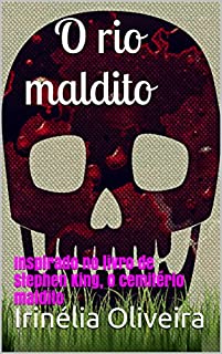 Livro O rio maldito: Inspirado no livro de Stephen King, O cemitério maldito