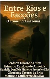 Livro Entre Rios e Facções: O crime no Amazonas