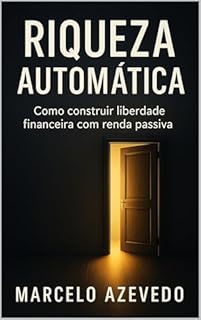 Livro Riqueza Automática: Como construir liberdade financeira com renda passiva