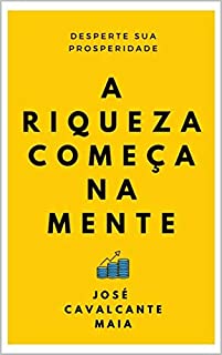 A Riqueza Começa na Mente: Desperte sua prosperidade (Master Coaching Livro 3)