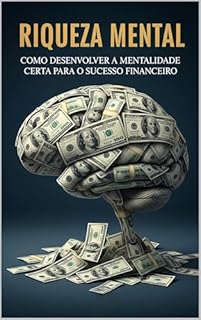 Livro Riqueza Mental: Como Desenvolver a Mentalidade Certa para o Sucesso Financeiro