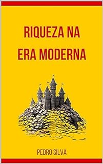 Riqueza Na Era Moderna: A Bíblia para Fortuna