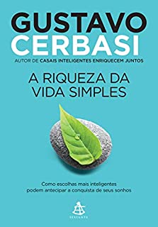 A riqueza da vida simples: Como escolhas mais inteligentes podem antecipar a conquista de seus sonhos