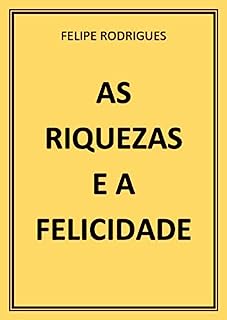 Livro AS RIQUEZAS E A FELICIDADE