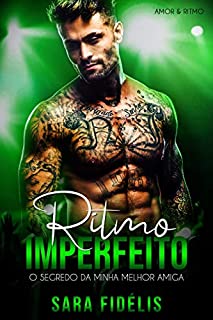 Livro Ritmo Imperfeito: O Segredo da Minha Melhor Amiga (Amor & Ritmo Livro 3)