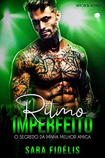 Ritmo Imperfeito: O Segredo da Minha Melhor Amiga (Amor & Ritmo Livro 3)