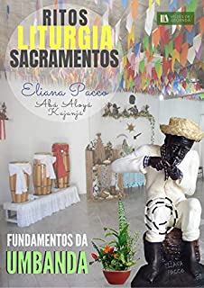 Livro RITOS, LITURGIA E SACRAMENTOS: Os Fundamentos da Umbanda