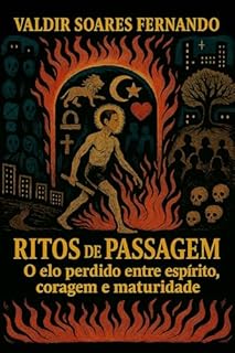 Livro RITOS DE PASSAGEM: O elo perdido entre espírito, coragem e maturidade