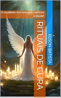Livro Rituais de Cura: O equilíbrio das energias melhora a saúde!