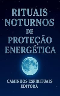 Livro Rituais noturnos de proteção energética: Limpe sua energia, durma em paz e desperte com luz