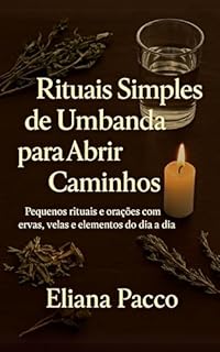 Livro Rituais Simples de Umbanda para Abrir Caminhos: Pequenos rituais e orações com ervas, velas e elementos do dia a dia