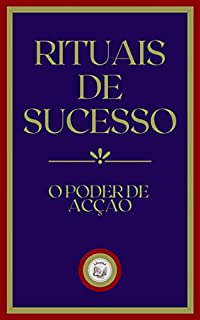 Livro RITUAIS DE SUCESSO: o poder de acção