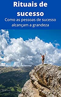 Livro Rituais de Sucesso: Como as pessoas de sucesso alcançam a grandeza