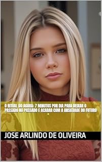 Livro O Ritual do Agora: 7 Minutos por Dia para Deixar o Passado no Passado e Acabar com a Ansiedade do Futuro