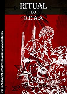 Livro Ritual de AM do REAA: Na Íntegra (Rituais Maçônicos Livro 1)