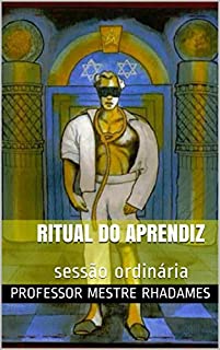 Ritual do Aprendiz: sessão ordinária (Rituais da Maçonaria Livro 1)