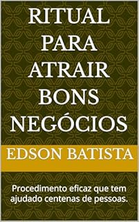 Livro Ritual para atrair bons negócios: Procedimento eficaz que tem ajudado centenas de pessoas.