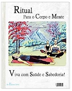 Livro Ritual - Para o Corpo e Mente: Viva com saúde e sabedoria!