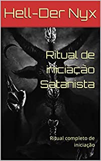 Ritual de iniciação Satanista: Ritual completo de iniciação