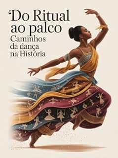 Livro Do Ritual ao Palco - Caminhos da Dança na História
