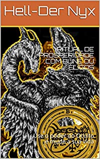 Livro RITUAL DE PROSPERIDADE COM BUNE OU ELIGOS: Use o poder do Oculto e mude a sua vida