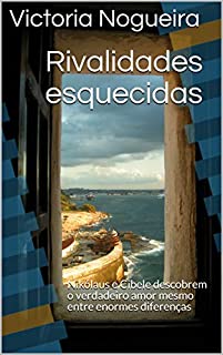 Livro Rivalidades esquecidas: Nikólaus e Cibele descobrem o verdadeiro amor mesmo entre enormes diferenças (Entre Atenas e Esparta Livro 2)