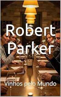Livro Robert Parker: Vinhos pelo Mundo (Wines of the World)