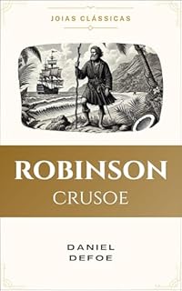 Livro Robinson Crusoe (Traduzido e Adaptado): Original de Daniel Defoe (Joias Clássicas)