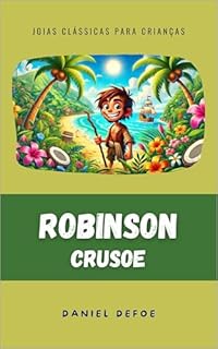Livro Robinson Crusoe (Traduzido e Adaptado): Original de Daniel Defoe (Joias Clássicas para Crianças)