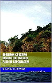 Livro Robinson Cruzeiro Resgate Relâmpago Furo de Reportagem: contos satíricos