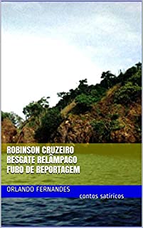 Livro Robinson Cruzeiro Resgate Relâmpago Furo de Reportagem: contos satíricos