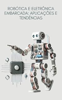Livro Robótica e Eletrônica Embarcada: Aplicações e Tendências