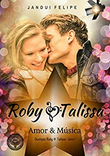 Livro Roby, Talissa, Amor & Música (Duologia Roby & Talissa Livro 1)