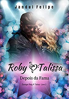 Roby & Talissa - Depois da Fama (Duologia Roby & Talissa  Livro 2)