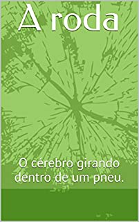 Livro A roda: O cérebro girando dentro de um pneu.