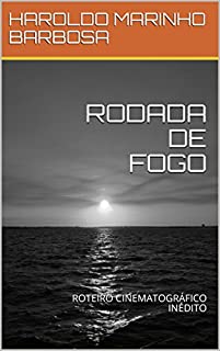 Livro RODADA DE FOGO: ROTEIRO CINEMATOGRÁFICO INÉDITO (HAROLDO MARINHO BARBOSA)
