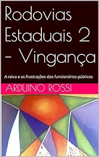 Livro Rodovias Estaduais 2 – Vingança: A raiva oculta dos funcionários públicos