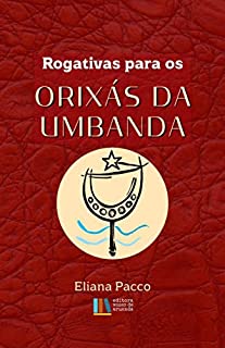 Rogativas Para os Orixás da Umbanda (Orações Umbandistas)