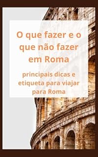 Livro O que fazer e o que não fazer em Roma: principais dicas e etiqueta para viajar para Roma