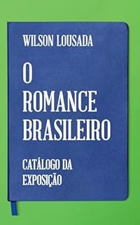 O romance brasileiro: Catálogo da exposição (1974)