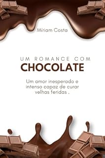 Livro Um romance com Chocolate: Um amor inesperado e intenso capaz de curar velhas feridas
