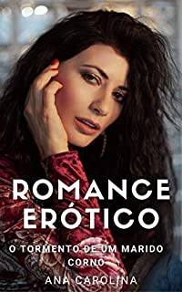 Livro Romance Erótico: O tormento de um marido corno (Contos eróticos hot)