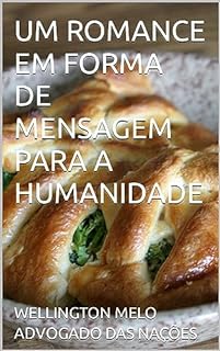 Livro UM ROMANCE EM FORMA DE MENSAGEM PARA A HUMANIDADE