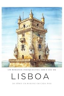 Livro UM ROMANCE INESQUECÍVEL SOB O CÉU DE LISBOA (Amor em Cada país — histórias leves, divertidas e apaixonantes ambientadas nas cidades mais encantadoras do mundo. Livro 5)
