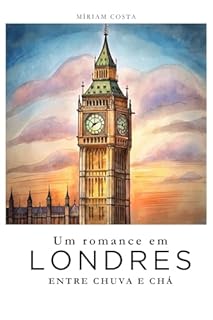 Livro Um romance em londres: Entre Chuva e Chá (Amor em Cada país — histórias leves, divertidas e apaixonantes ambientadas nas cidades mais encantadoras do mundo. Livro 3)