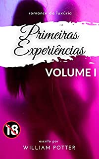romance da luxúria: primeiras experiências: VOLUME 1 (romance da luxúria: primeiras experiências (collection))
