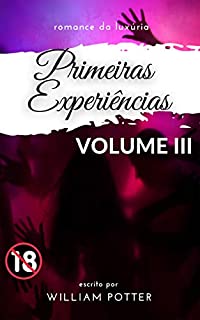 Livro romance da luxúria: primeiras experiências: VOLUME 3 (romance da luxúria: primeiras experiências (collection))