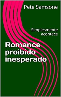 Livro Romance proibido inesperado: Simplesmente acontece