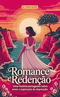 Livro Romance e Redenção: Uma História Portuguesa sobre Amor e Superação da Depressão. (Depressão e Ansiedade Livro 7)